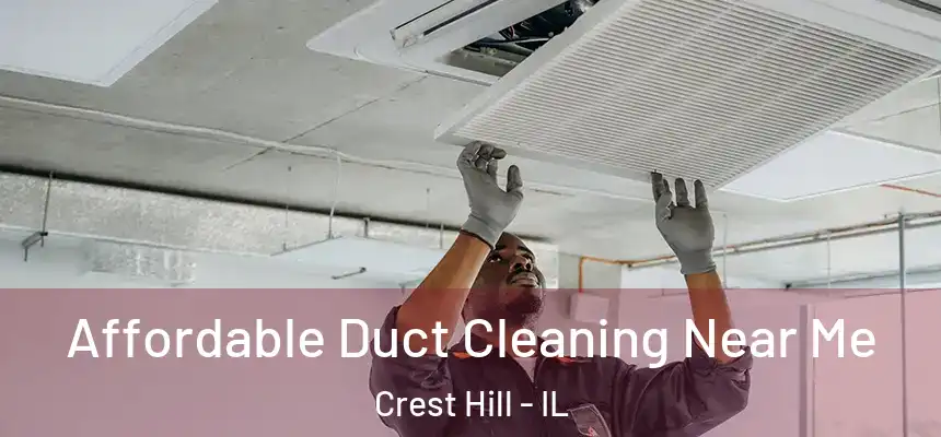  Affordable Duct Cleaning Near Me Crest Hill - IL