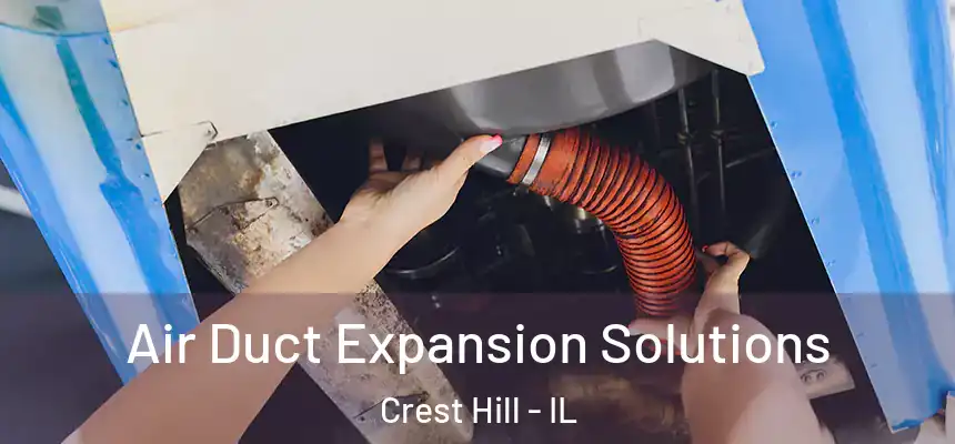  Air Duct Expansion Solutions Crest Hill - IL