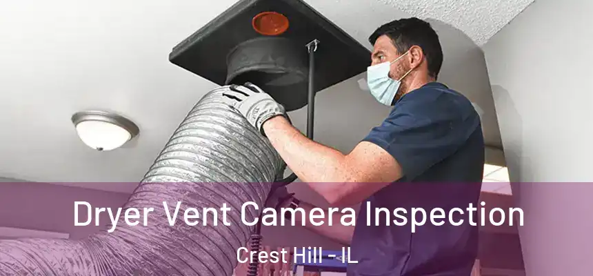  Dryer Vent Camera Inspection Crest Hill - IL