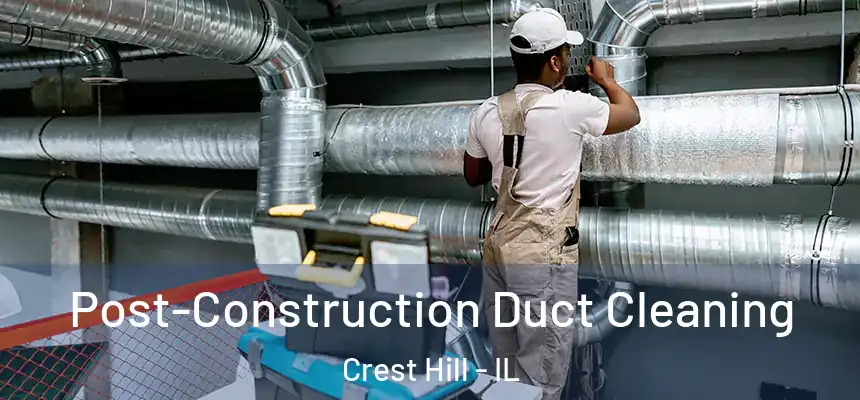 Post-Construction Duct Cleaning Crest Hill - IL