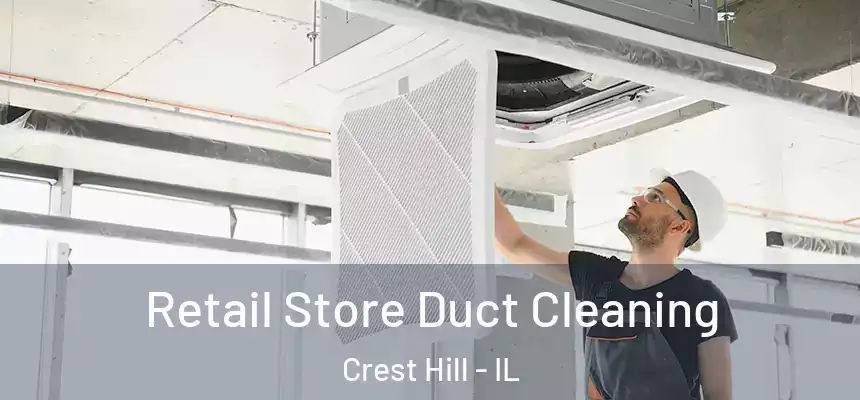 Retail Store Duct Cleaning Crest Hill - IL