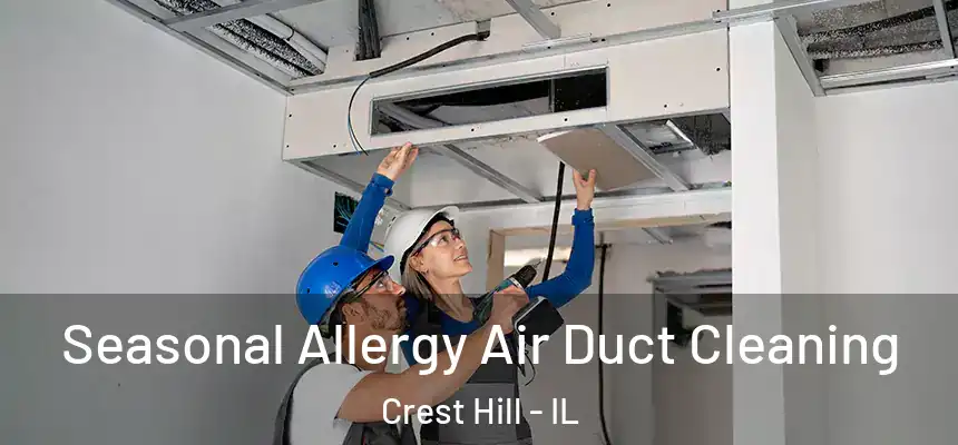  Seasonal Allergy Air Duct Cleaning Crest Hill - IL