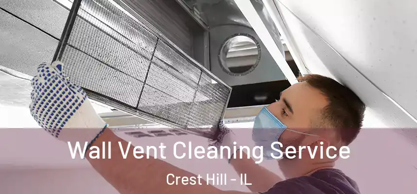  Wall Vent Cleaning Service Crest Hill - IL